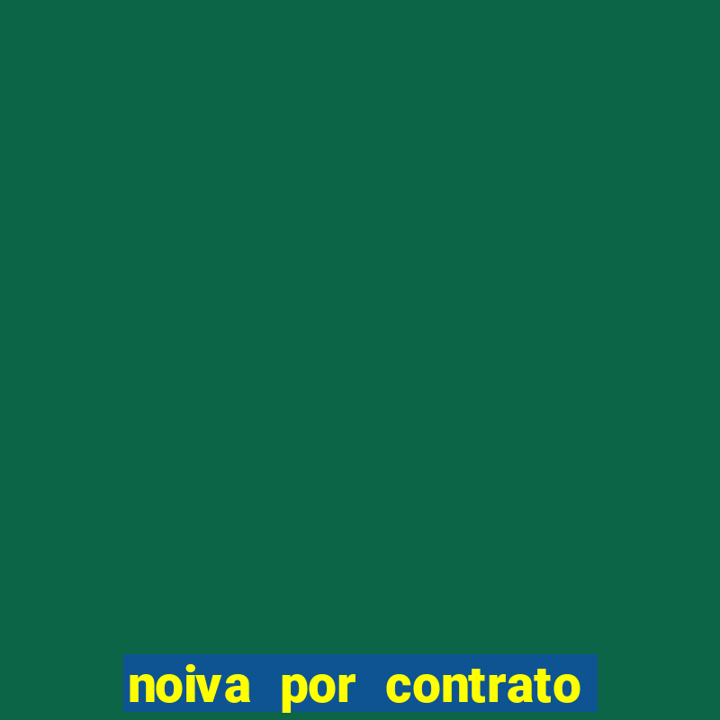 noiva por contrato filme completo dublado